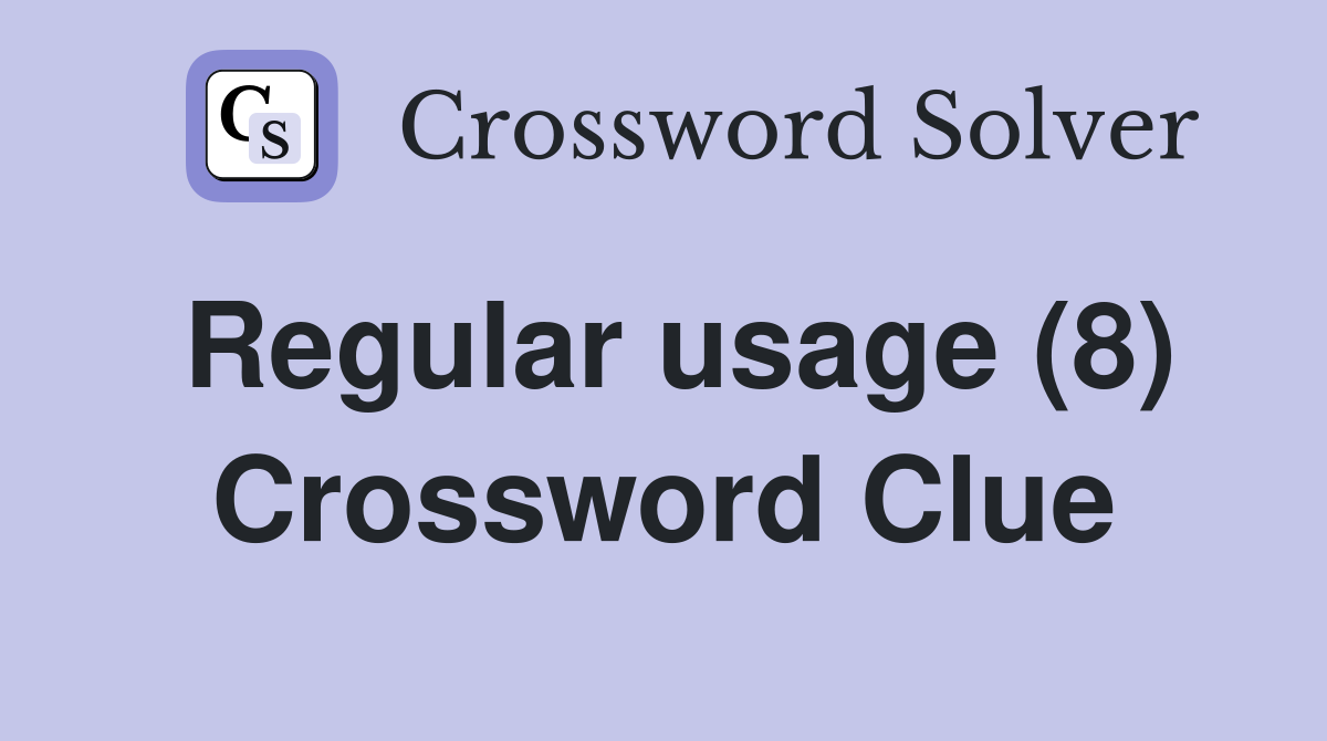regular-usage-8-crossword-clue-answers-crossword-solver